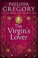 The Virgin’s Lover - Philippa Gregory - cover