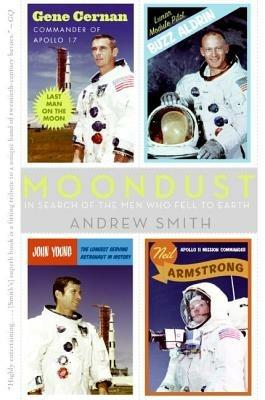 Moondust: In Search of the Men Who Fell to Earth - Andrew Smith - cover