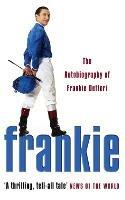 Frankie: The Autobiography of Frankie Dettori - Frankie Dettori - cover