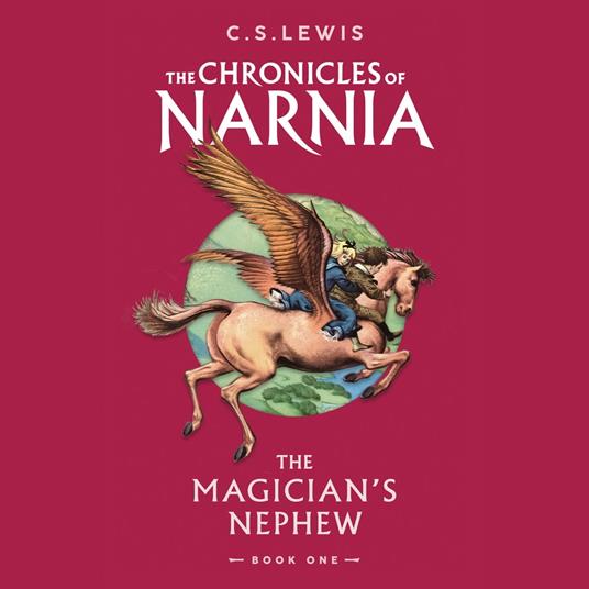 The Magician’s Nephew: Book 1 in the classic children’s fantasy adventure series (The Chronicles of Narnia, Book 1)