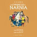 The Horse and His Boy: Return to Narnia in the classic illustrated book for children of all ages (The Chronicles of Narnia, Book 3)