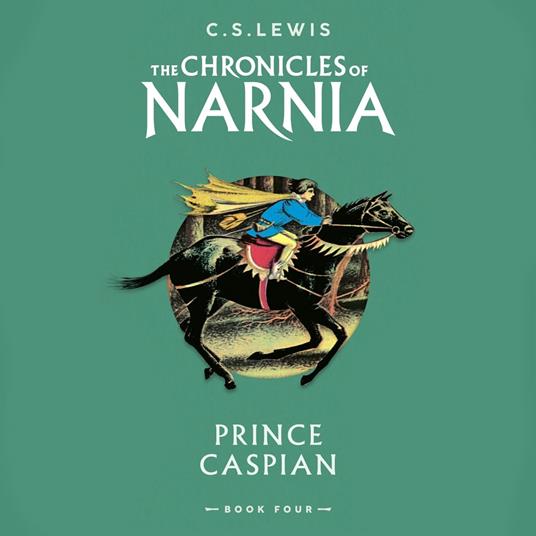 Prince Caspian: Book 4 in the classic children’s fantasy adventure series (The Chronicles of Narnia, Book 4)