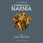 The Last Battle: The epic conclusion of the classic children’s book series by C.S. Lewis (The Chronicles of Narnia, Book 7)
