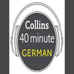 German in 40 Minutes: Learn to speak German in minutes with Collins