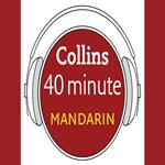 Mandarin in 40 Minutes: Learn to speak Mandarin in minutes with Collins