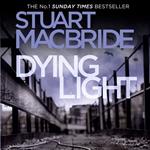 Dying Light: The second book of the No.1 bestselling Scottish crime thriller Logan McRae detective series (Logan McRae, Book 2)