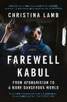 Farewell Kabul: From Afghanistan to a More Dangerous World - Christina Lamb - cover