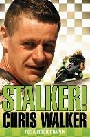 Stalker! Chris Walker: The Autobiography