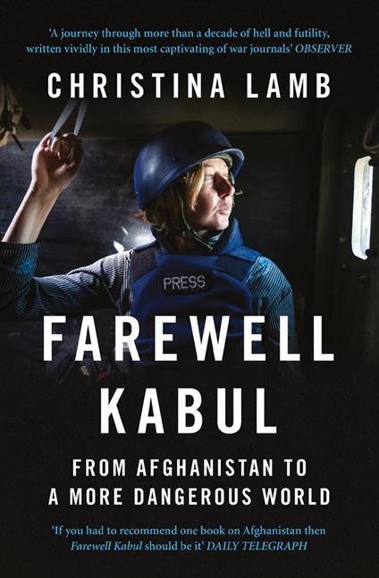 Farewell Kabul: From Afghanistan To A More Dangerous World