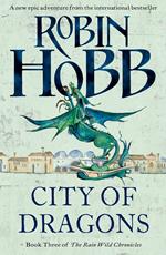 City of Dragons (The Rain Wild Chronicles, Book 3)