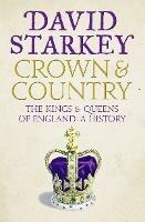 Crown and Country: A History of England Through the Monarchy