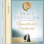 Remarkable Creatures: Author of Girl With a Pearl Earring, the 5 million copy bestseller