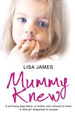 Mummy Knew: A terrifying step-father. A mother who refused to listen. A little girl desperate to escape.