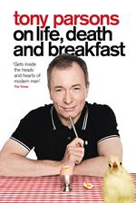 Tony Parsons on Life, Death and Breakfast