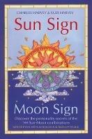 Sun Sign, Moon Sign: Discover the Personality Secrets of the 144 Sun-Moon Combinations