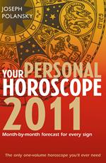 Your Personal Horoscope 2011: Month-by-month Forecasts for Every Sign