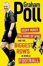 Geoff Hurst, the Hand of God and the Biggest Rows in World Football