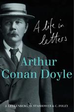 Arthur Conan Doyle: A Life in Letters