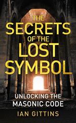 Unlocking the Masonic Code: The Secrets of the Solomon Key