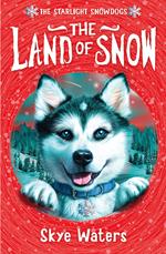 The Land of Snow (Starlight Snowdogs, Book 1)