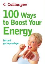 100 Ways to Boost Your Energy (Collins Gem)