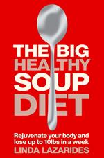 The Big Healthy Soup Diet: Nourish Your Body and Lose up to 10lbs in a Week