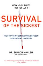 Survival of the Sickest: The Surprising Connections Between Disease and Longevity