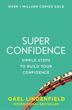 Super Confidence: Simple Steps to Build Your Confidence