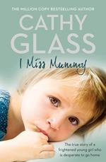 I Miss Mummy: The true story of a frightened young girl who is desperate to go home