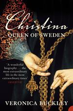 Christina Queen of Sweden: The Restless Life of a European Eccentric