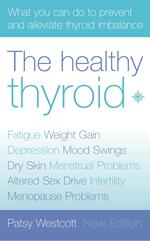 The Healthy Thyroid: What you can do to prevent and alleviate thyroid imbalance