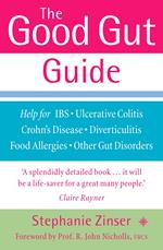 The Good Gut Guide: Help for IBS, Ulcerative Colitis, Crohn's Disease, Diverticulitis, Food Allergies and Other Gut Problems