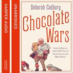 Chocolate Wars: From Cadbury to Kraft: 200 years of Sweet Success and Bitter Rivalry