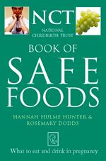 Safe Food: What to eat and drink in pregnancy (The National Childbirth Trust)