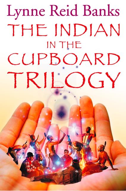 The Indian in the Cupboard Trilogy - Lynne Reid Banks - ebook