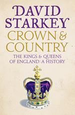 Crown and Country: A History of England through the Monarchy