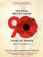 The Royal British Legion: 90 Years of Heroes