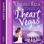 I Heart Vegas: Hilarious, heartwarming and relatable: escape with this bestselling romantic comedy (I Heart Series, Book 4)