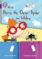 Harry the Clever Spider on Holiday: Band 08/Purple