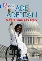 Ade Adepitan: A Paralympian’s Story: Band 16/Sapphire