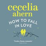 How to Fall in Love: An inspiring, feel-good romantic novel from the international bestselling author of PS, I Love You
