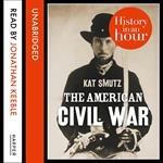 The American Civil War: History in an Hour