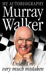 Murray Walker: Unless I’m Very Much Mistaken