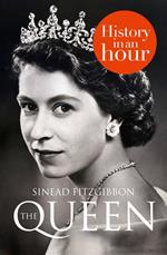 The Queen: History in an Hour