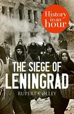 The Siege of Leningrad: History in an Hour