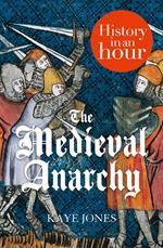 The Medieval Anarchy: History in an Hour