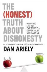 The (Honest) Truth About Dishonesty: How We Lie to Everyone – Especially Ourselves