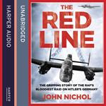 The Red Line: The Gripping Story of the RAF’s Bloodiest Raid on Hitler’s Germany