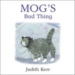 Mog’s Bad Thing: The illustrated adventures of the nation’s favourite cat, from the author of The Tiger Who Came To Tea