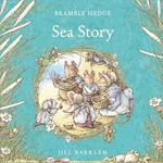 Sea Story: The gorgeously illustrated Children’s classic summer adventure story delighting kids and parents for over 40 years! (Brambly Hedge)